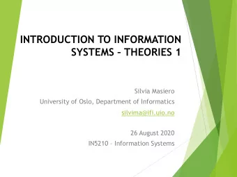 INTRODUCTION TO INFORMATION SYSTEMS  THEORIES 1  Silvia Masiero  University of Oslo, Department