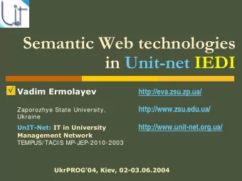 Semantic Web technologies  in Unit-net IEDI    Vadim Ermolayev  http://eva.zsu.zp.ua/