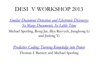DESI  V WORKSHOP 2013  Similar Document Detection and Electronic Discovery:  So Many Documents, So