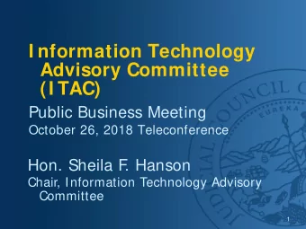 I nformation Technology  Advisory Committee  (I TAC)  Public Business Meeting  October 26, 2018