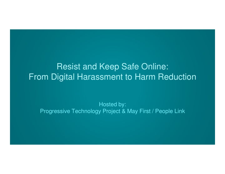 resist and keep safe online from digital harassment to