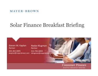 Solar Finance Breakfast Briefing  Steven M. Kaplan  Anjali Garg  Nadav Klugman  Partner  Associate