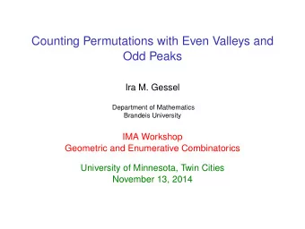 Counting Permutations with Even Valleys and  Odd Peaks  Ira M. Gessel  Department of Mathematics