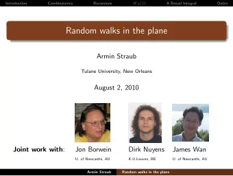 Random walks in the plane  Armin Straub  Tulane University, New Orleans  August 2, 2010 Joint work