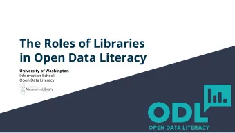 The Roles of Libraries  in Open Data Literacy  University of Washington  Information School  Open