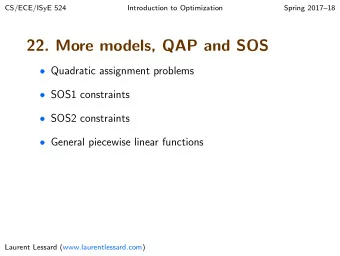 22. More models, QAP and SOS  Quadratic assignment problems  SOS1 constraints  SOS2
