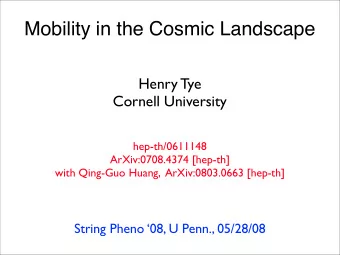 Mobility in the Cosmic Landscape  Henry Tye  Cornell University  hep-th/0611148  ArXiv:0708.4374