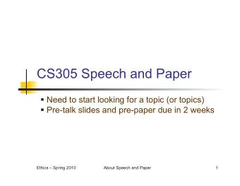 CS305 Speech and Paper  Need to start looking for a topic (or topics)  Pre-talk slides and
