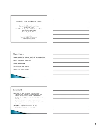 1  Requires claimants to submit all claims only on standard  VA-prescribed forms.  Creates