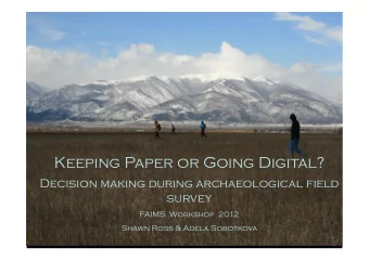 Keeping Paper or Going Digital?  Decision making during archaeological field  survey  FAIMS