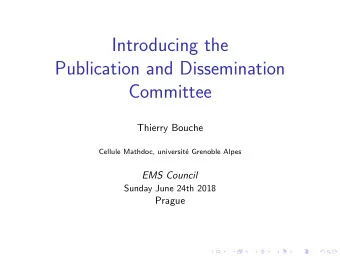 Introducing the  Publication and Dissemination  Committee  Thierry Bouche  Cellule Mathdoc,