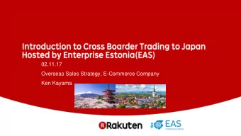 02.11.17  Overseas Sales Strategy, E-Commerce Company  Ken Kayama  Intro to Japanese EC market