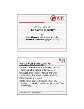 IMGD 1001:  The Game Industry  by Mark Claypool (claypool@cs.wpi.edu) Robert W. Lindeman