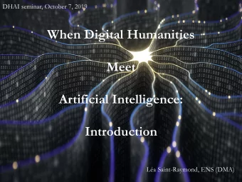 When Digital Humanities  Meet  Artificial Intelligence:  Introduction  La Saint-Raymond, ENS