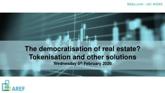 The democratisation of real estate?  Tokenisation and other solutions Wednesday 5 th February 2020