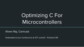 Optimizing C For  Microcontrollers  Khem Raj, Comcast  Embedded Linux Conference &amp; IOT summit -