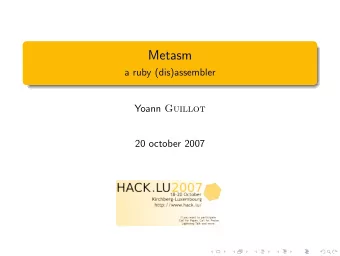 Metasm  a ruby (dis)assembler Yoann Guillot  20 october 2007  Metasm  Demonstrations  Presentation