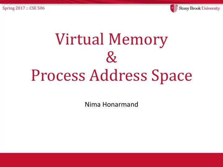process address space nima honarmand spring 2017 cse 506