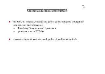 Arm cross development tools  the GNU C compiler, binutils and glibc can be configured to target the