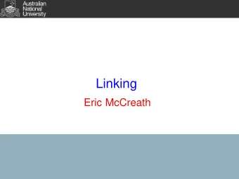 Linking  Eric McCreath  Introduction  One of the key resources that an operating system is called