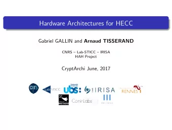 Hardware Architectures for HECC Gabriel GALLIN and Arnaud TISSERAND  CNRS  Lab-STICC  IRISA