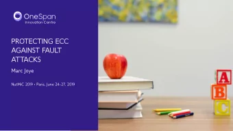 PROTECTING ECC  AGAINST FAULT  ATTACKS  Marc Joye NutMiC 2019  Paris, June 2427, 2019