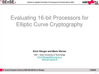 Elliptic Curve Cryptography  Erich Wenger and Mario Werner IAIK  Graz University of Technology