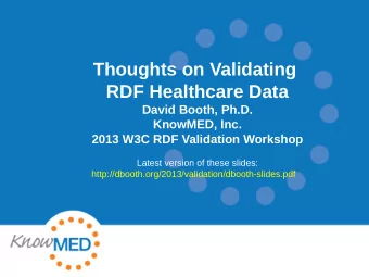 Thoughts on Validating  RDF Healthcare Data  David Booth, Ph.D.  KnowMED, Inc.  2013 W3C RDF