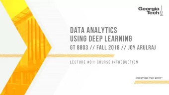 DATA ANALYTICS  USING DEEP LEARNING  GT 8803 // FALL 2018 // JOY ARULRAJ  L E C T U R E  # 0 1 :  C