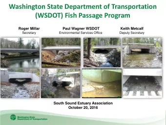 Washington State Department of Transportation  (WSDOT) Fish Passage Program  Roger Millar  Paul