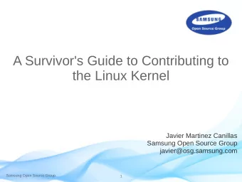 A Survivor's Guide to Contributing to  the Linux Kernel  Javier Martinez Canillas  Samsung Open