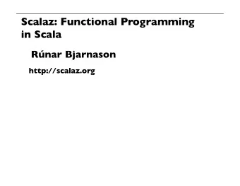 Scalaz: Functional Programming  in Scala  Rnar Bjarnason  http://scalaz.org  Who am I?  Rnar
