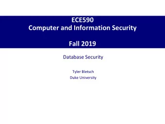 Computer and Information Security  Fall 2019  Database Security  Tyler Bletsch  Duke University