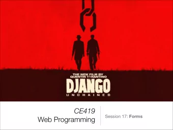 CE419 Session 17: Forms  Web Programming  Forms  &lt;form&gt; is the way that allows users to