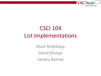 List Implementations  Mark Redekopp  David Kempe  Sandra Batista  2  Lists  Ordered collection