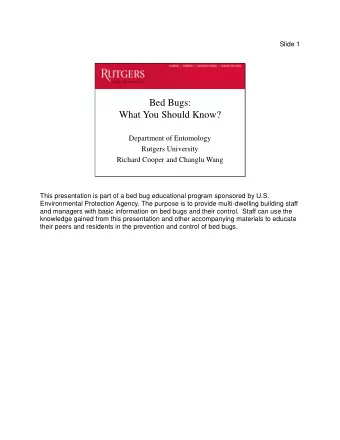 Bed Bugs:  What You Should Know?  Department of Entomology  Rutgers University  Richard Cooper and