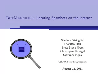 BotMagnifier : Locating Spambots on the Internet  Gianluca Stringhini  Thorsten Holz  Brett