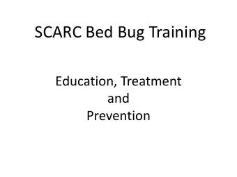 SCARC Bed Bug Training  Education, Treatment  and  Prevention  History of Bed Bugs  Bed