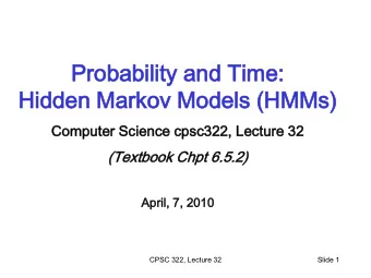 Pr  Probability  obability an  and  d Ti  Time:  e:  Hi  Hidden  dden Mark  arkov  ov Mod  odels
