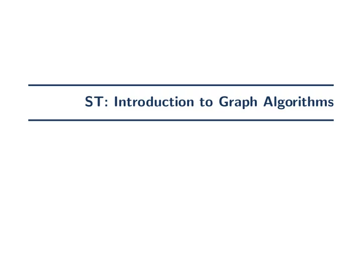 st introduction to graph algorithms this class website