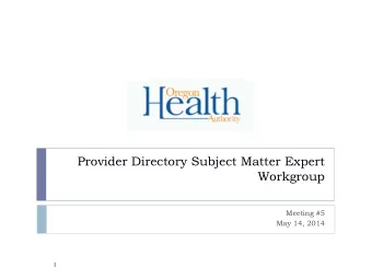 Provider Directory Subject Matter Expert  Workgroup  Meeting #5  May 14, 2014  1  Welcome and