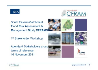 South Eastern C atchment F lood R isk A ssessment &amp; M anagement S tudy CFRAMS 1 st Stakeholder