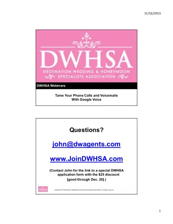 john@dwagents.com  www.JoinDWHSA.com  (Contact John for the link to a special DWHSA  application