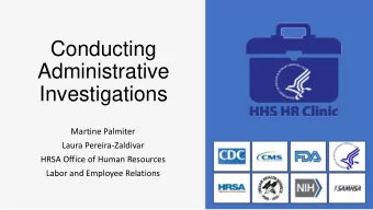 Conducting  Administrative  Investigations  Martine Palmiter  Laura Pereira-Zaldivar  HRSA Office