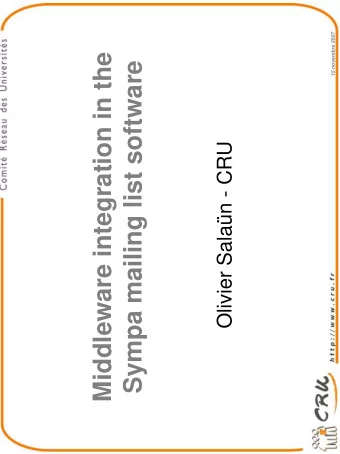 Middleware integration in the  Sympa mailing list software  Olivier Salan - CRU  1. Sympa, its
