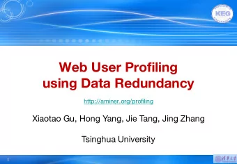 Web User Profiling  using Data Redundancy  http://aminer.org/profiling  Xiaotao Gu, Hong Yang, Jie