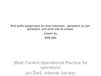 (Best Current Operational Practice for  operators)  Jan or, Internet Society  What is this