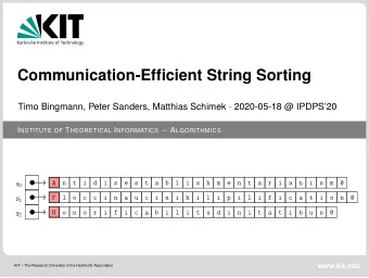 Communication-Efficient String Sorting Timo Bingmann, Peter Sanders, Matthias Schimek  2020-05-18