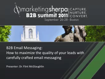 B2B Email Messaging:  How to maximize the quality of your leads with  carefully crafted email