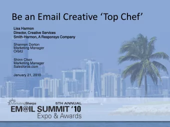 Be an Email Creative Top Chef  Lisa Harmon  Director, Creati  tive Services  Smith
